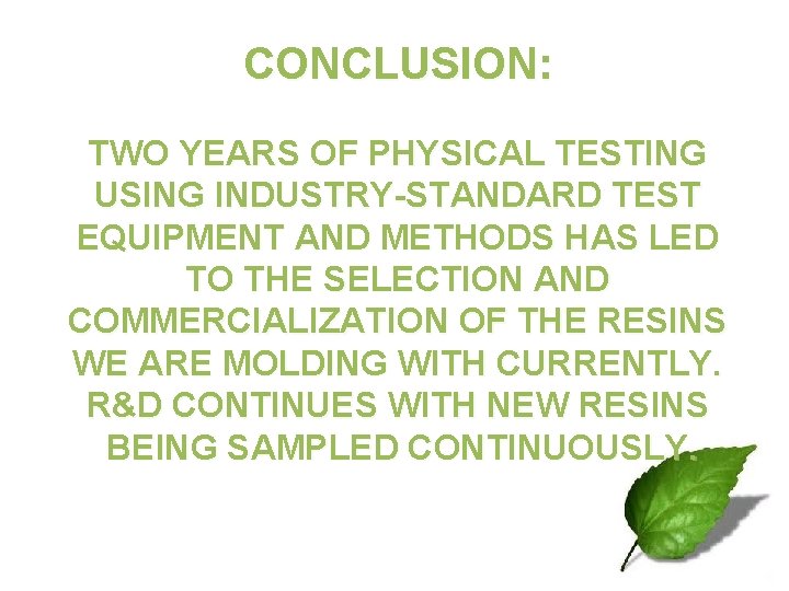 CONCLUSION: TWO YEARS OF PHYSICAL TESTING USING INDUSTRY-STANDARD TEST EQUIPMENT AND METHODS HAS LED