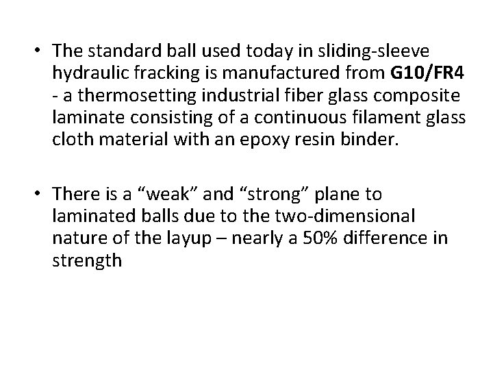  • The standard ball used today in sliding-sleeve hydraulic fracking is manufactured from