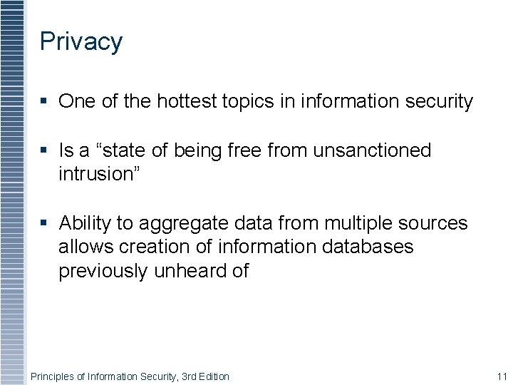 Privacy One of the hottest topics in information security Is a “state of being