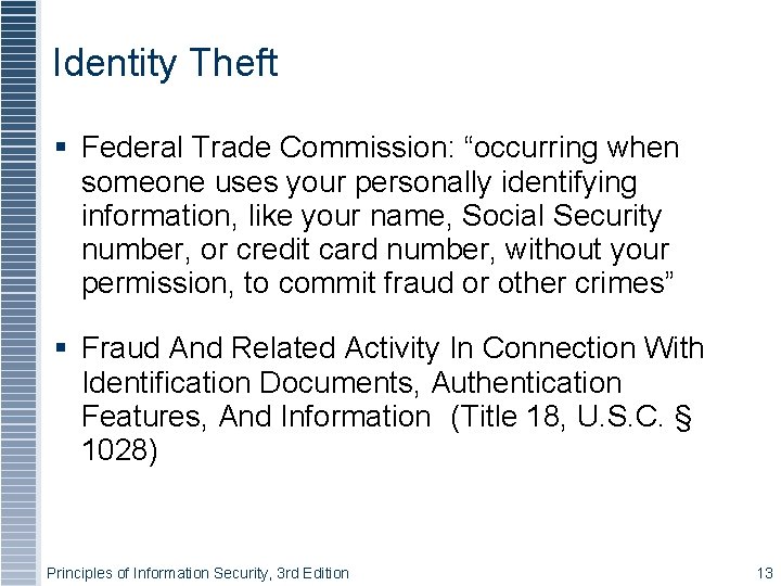 Identity Theft Federal Trade Commission: “occurring when someone uses your personally identifying information, like