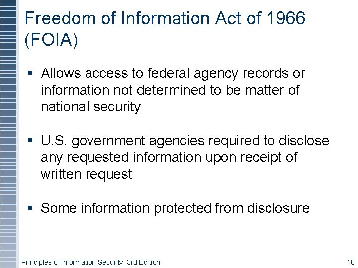 Freedom of Information Act of 1966 (FOIA) Allows access to federal agency records or