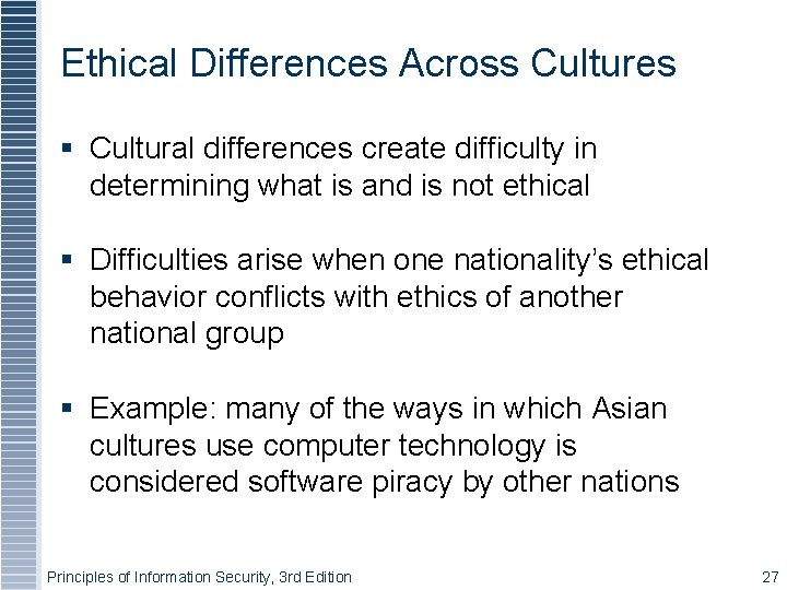 Ethical Differences Across Cultures Cultural differences create difficulty in determining what is and is