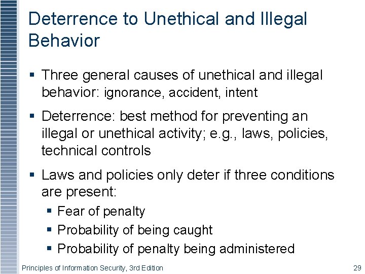Deterrence to Unethical and Illegal Behavior Three general causes of unethical and illegal behavior: