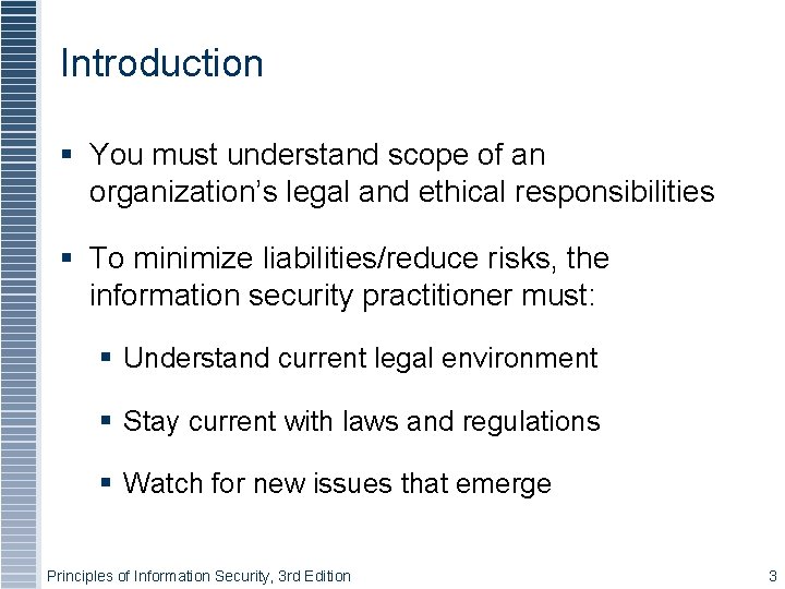 Introduction You must understand scope of an organization’s legal and ethical responsibilities To minimize