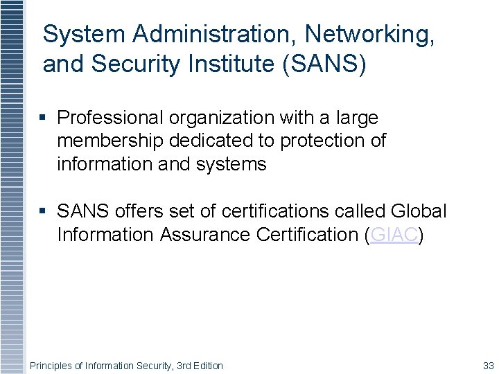 System Administration, Networking, and Security Institute (SANS) Professional organization with a large membership dedicated