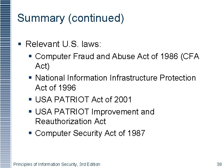 Summary (continued) Relevant U. S. laws: Computer Fraud and Abuse Act of 1986 (CFA