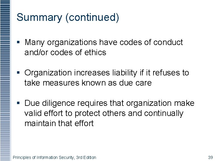 Summary (continued) Many organizations have codes of conduct and/or codes of ethics Organization increases