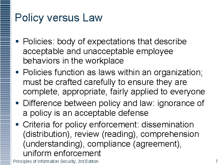 Policy versus Law Policies: body of expectations that describe acceptable and unacceptable employee behaviors