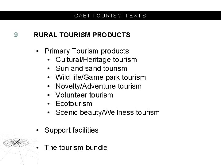 CABI TOURISM TEXTS 9 RURAL TOURISM PRODUCTS • Primary Tourism products • Cultural/Heritage tourism