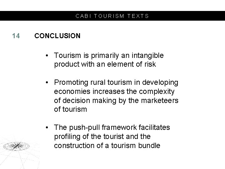 CABI TOURISM TEXTS 14 CONCLUSION • Tourism is primarily an intangible product with an