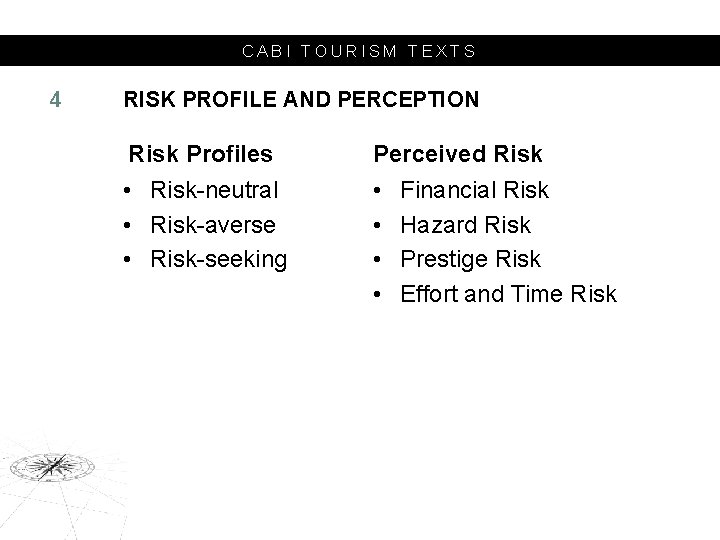 CABI TOURISM TEXTS 4 RISK PROFILE AND PERCEPTION Risk Profiles Perceived Risk • Risk-neutral