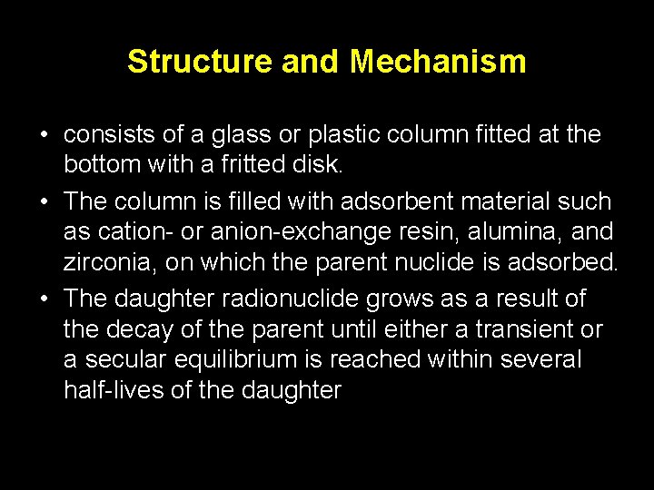 Structure and Mechanism • consists of a glass or plastic column fitted at the