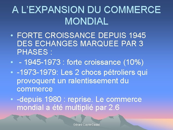 A L’EXPANSION DU COMMERCE MONDIAL • FORTE CROISSANCE DEPUIS 1945 DES ECHANGES MARQUEE PAR