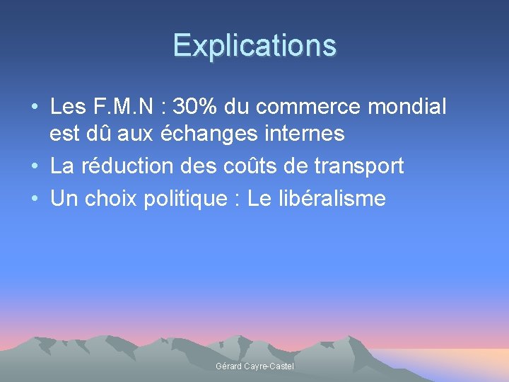 Explications • Les F. M. N : 30% du commerce mondial est dû aux