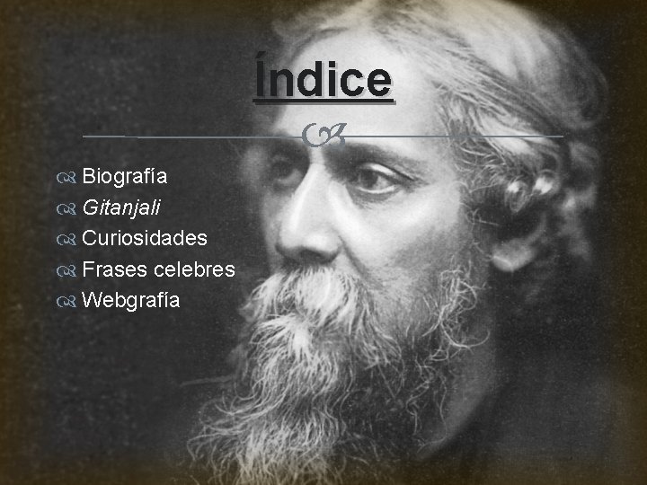 Índice Biografía Gitanjali Curiosidades Frases celebres Webgrafía 