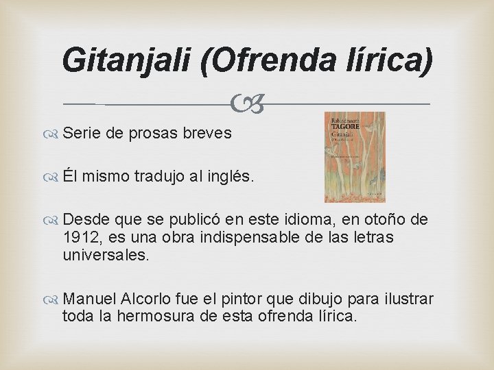 Gitanjali (Ofrenda lírica) Serie de prosas breves Él mismo tradujo al inglés. Desde que