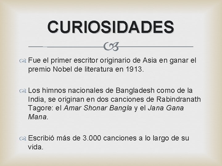 CURIOSIDADES Fue el primer escritor originario de Asia en ganar el premio Nobel de