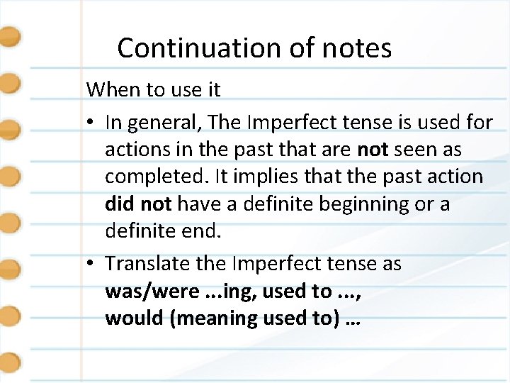 Continuation of notes When to use it • In general, The Imperfect tense is