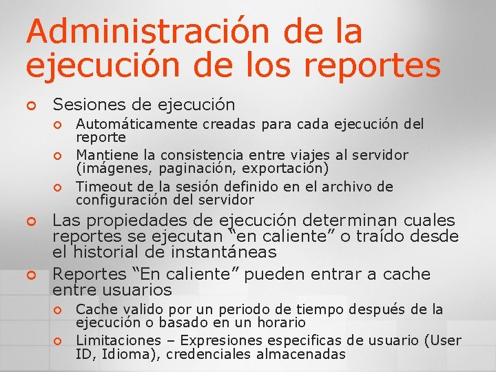 Administración de la ejecución de los reportes ¢ Sesiones de ejecución ¢ ¢ ¢