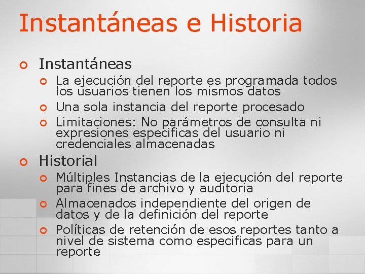 Instantáneas e Historia ¢ Instantáneas ¢ ¢ La ejecución del reporte es programada todos