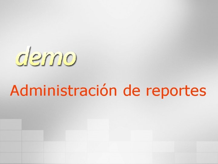 Administración de reportes 