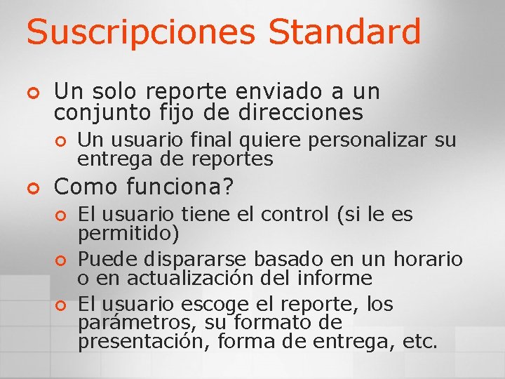 Suscripciones Standard ¢ Un solo reporte enviado a un conjunto fijo de direcciones ¢