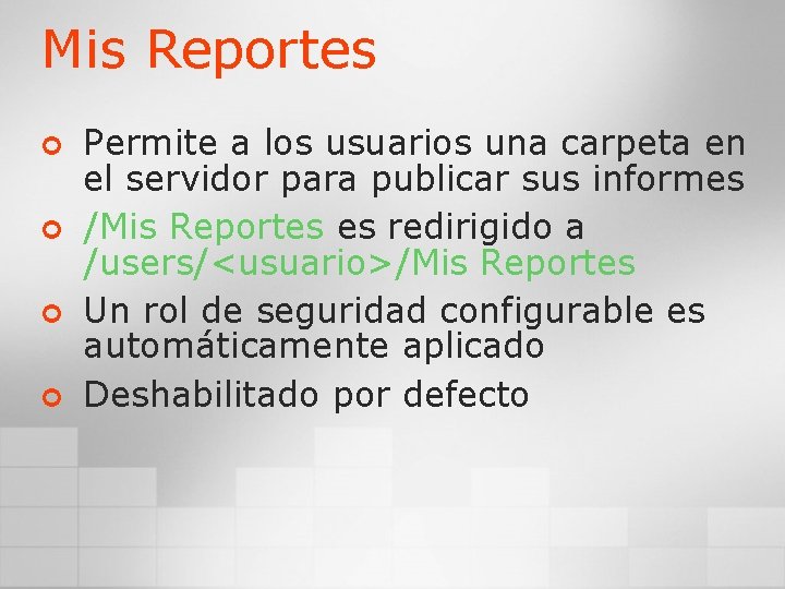 Mis Reportes ¢ ¢ Permite a los usuarios una carpeta en el servidor para