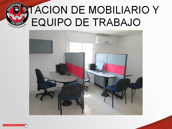 DOTACION DE MOBILIARIO Y EQUIPO DE TRABAJO 