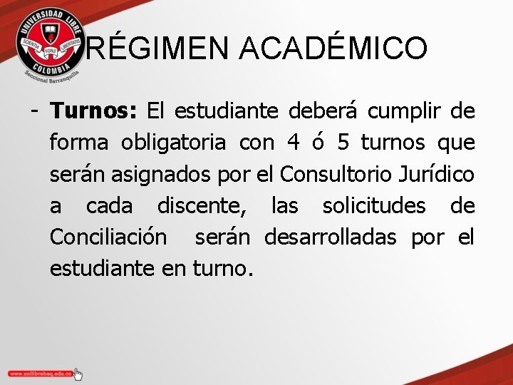 RÉGIMEN ACADÉMICO - Turnos: El estudiante deberá cumplir de forma obligatoria con 4 ó