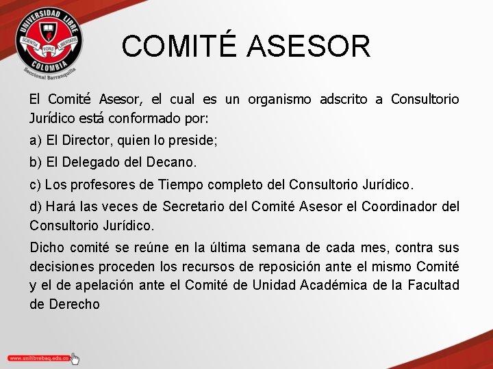 COMITÉ ASESOR El Comité Asesor, el cual es un organismo adscrito a Consultorio Jurídico