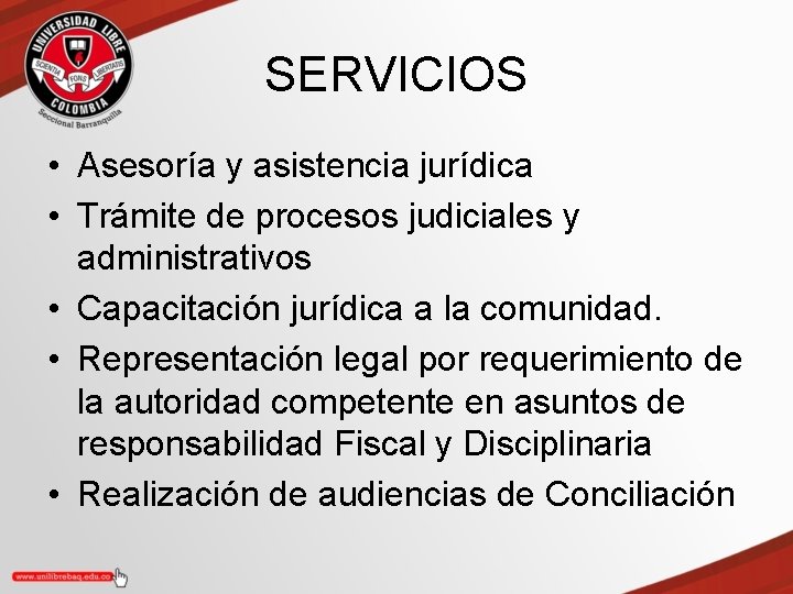 SERVICIOS • Asesoría y asistencia jurídica • Trámite de procesos judiciales y administrativos •