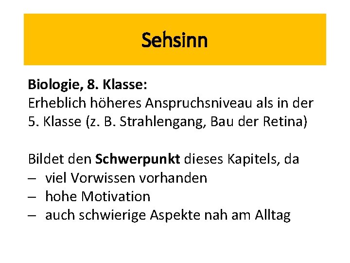 Sehsinn Biologie, 8. Klasse: Erheblich höheres Anspruchsniveau als in der 5. Klasse (z. B.