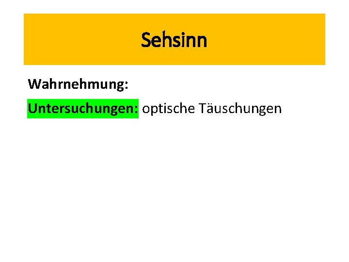 Sehsinn Wahrnehmung: Untersuchungen: optische Täuschungen 