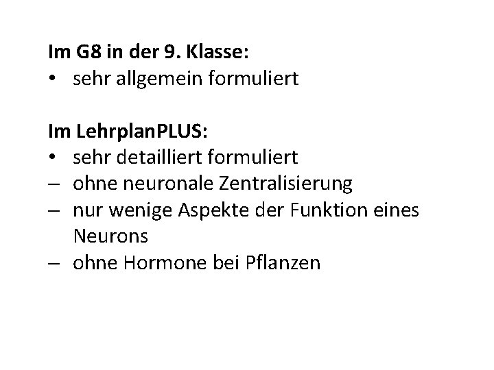 Im G 8 in der 9. Klasse: • sehr allgemein formuliert Im Lehrplan. PLUS: