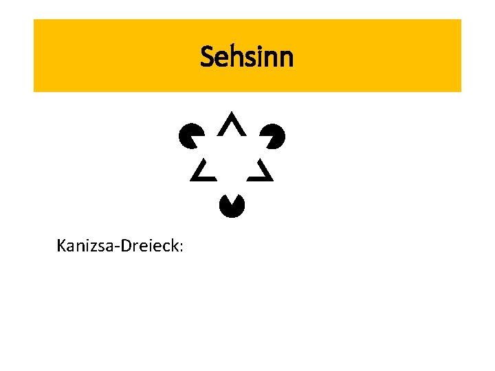 Sehsinn Kanizsa-Dreieck: 