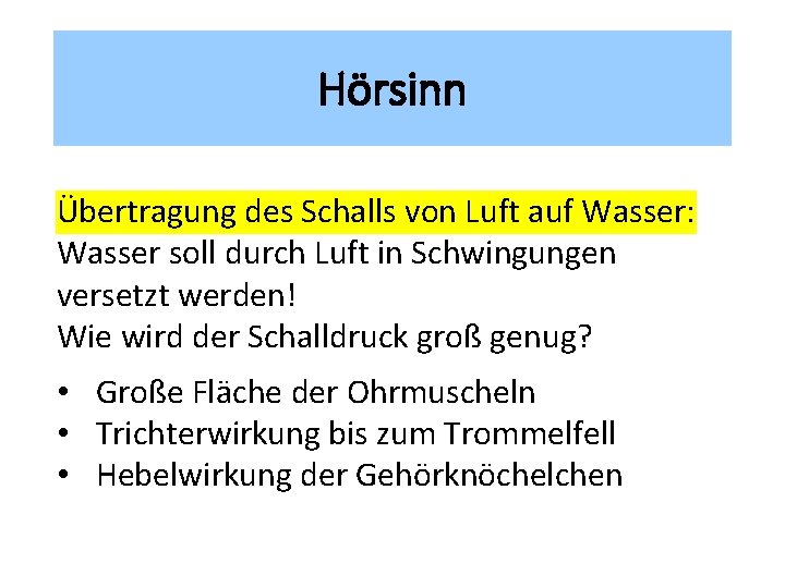 Hörsinn Übertragung des Schalls von Luft auf Wasser: Wasser soll durch Luft in Schwingungen