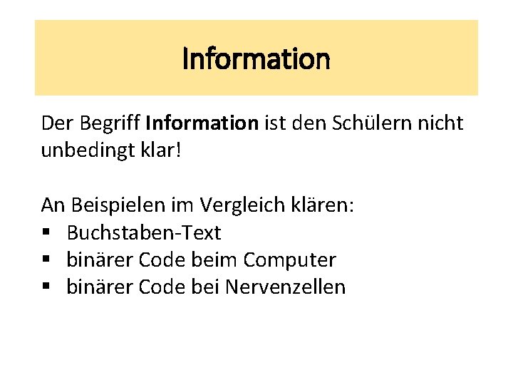 Information Der Begriff Information ist den Schülern nicht unbedingt klar! An Beispielen im Vergleich