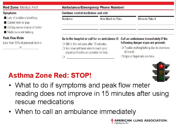 Asthma Zone Red: STOP! • What to do if symptoms and peak flow meter