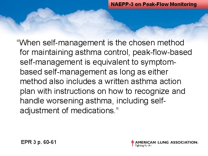 NAEPP-3 on Peak-Flow Monitoring “When self-management is the chosen method for maintaining asthma control,