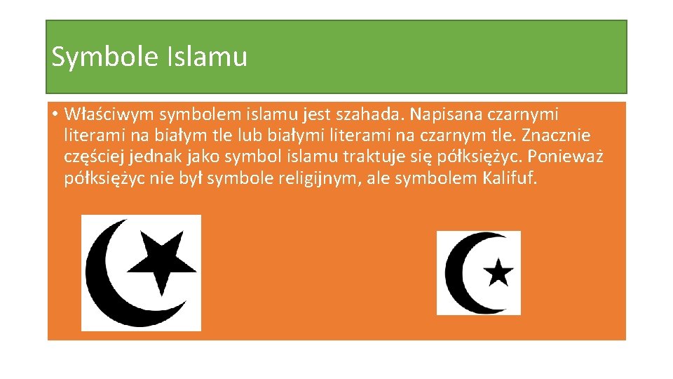 Symbole Islamu • Właściwym symbolem islamu jest szahada. Napisana czarnymi literami na białym tle