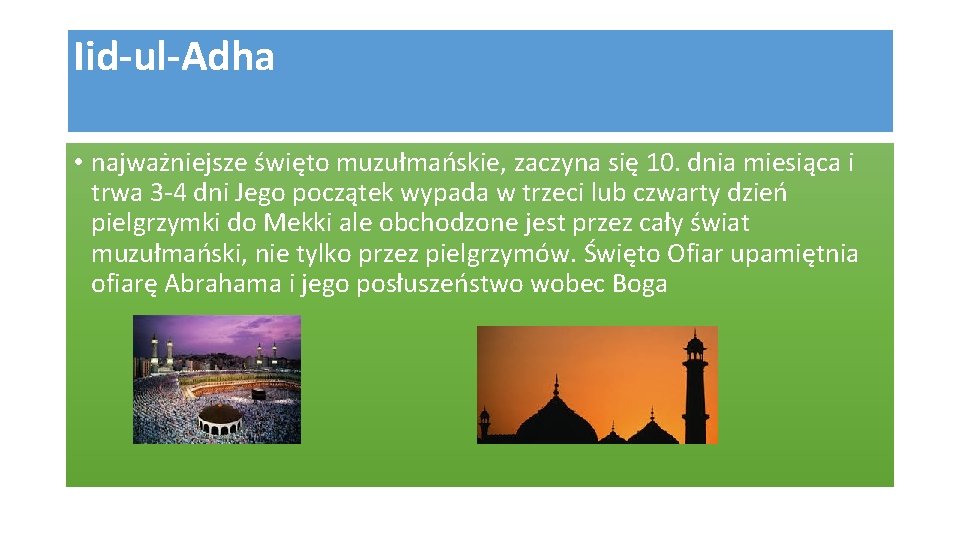 Iid-ul-Adha • najważniejsze święto muzułmańskie, zaczyna się 10. dnia miesiąca i trwa 3 -4