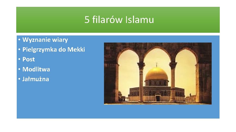  5 filarów Islamu • Wyznanie wiary • Pielgrzymka do Mekki • Post •