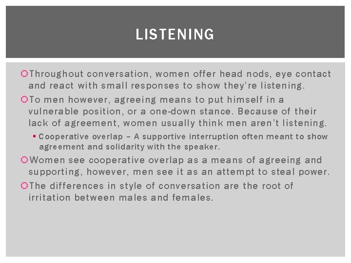 LISTENING Throughout conversation, women offer head nods, eye contact and react with small responses