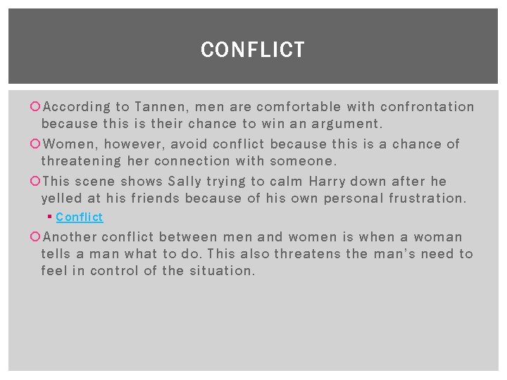CONFLICT According to Tannen, men are comfortable with confrontation because this is their chance