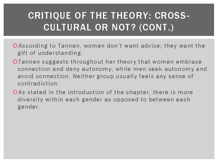 CRITIQUE OF THEORY: CROSSCULTURAL OR NOT? (CONT. ) According to Tannen, women don’t want