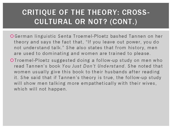 CRITIQUE OF THEORY: CROSSCULTURAL OR NOT? (CONT. ) German linguistic Senta Troemel-Ploetz bashed Tannen