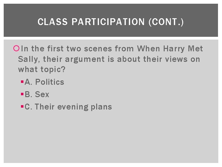 CLASS PARTICIPATION (CONT. ) In the first two scenes from When Harry Met Sally,
