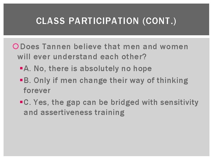 CLASS PARTICIPATION (CONT. ) Does Tannen believe that men and women will ever understand