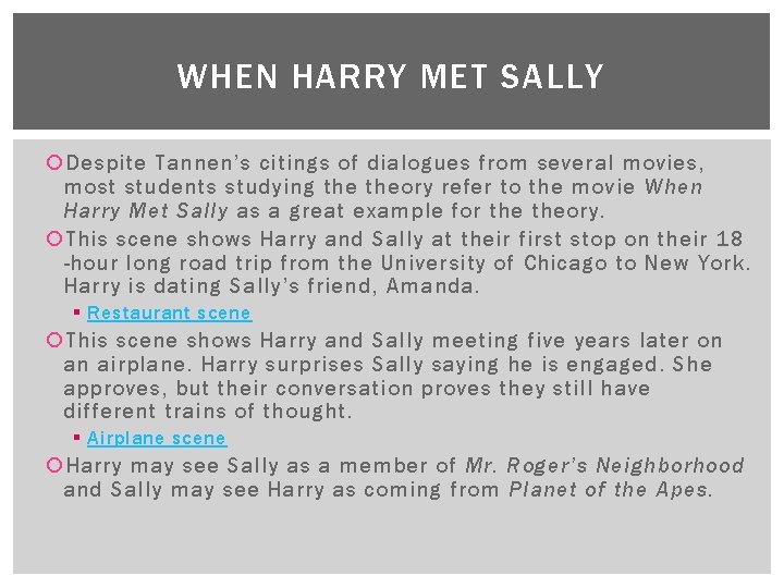 WHEN HARRY MET SALLY Despite Tannen’s citings of dialogues from several movies, most students