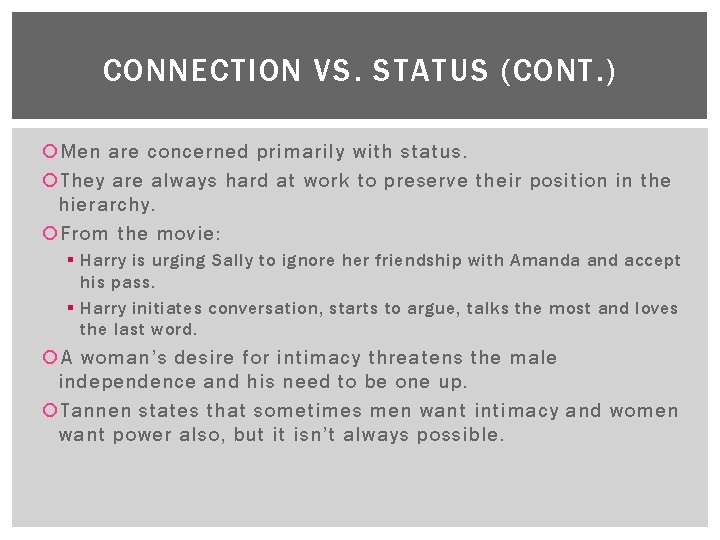 CONNECTION VS. STATUS (CONT. ) Men are concerned primarily with status. They are always